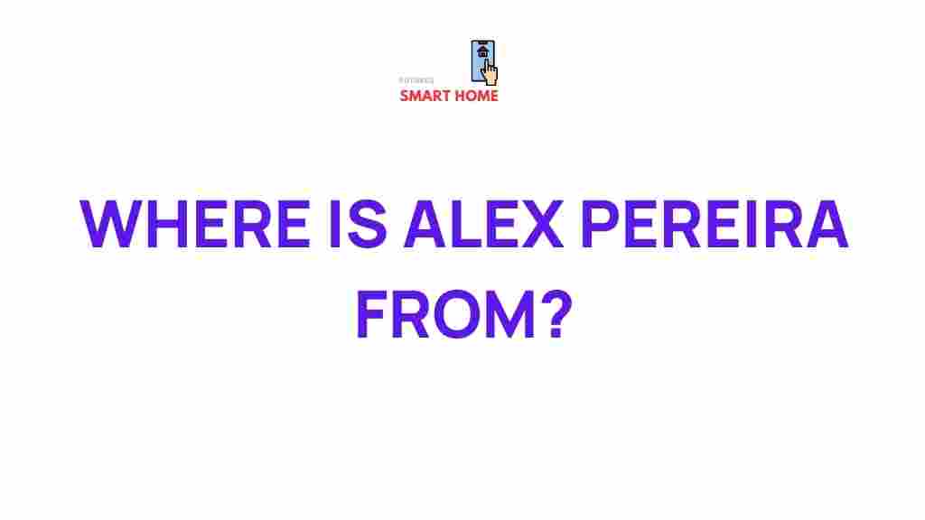 uncovering-alex-pereira-origin