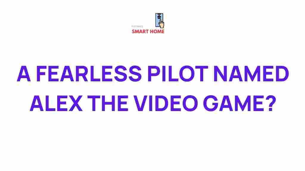 fearless-pilot-named-alex-video-game