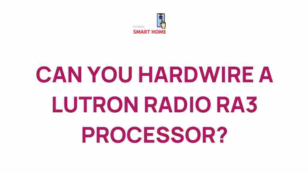 /can-you-hardwire-lutron-radio-ra3-processor