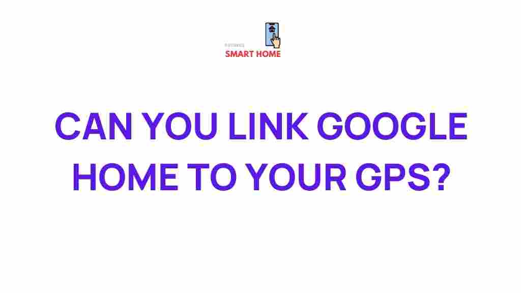 google-home-gps-integration