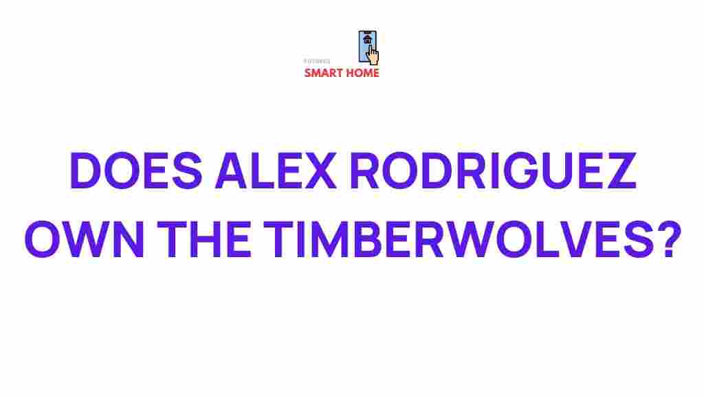 alex-rodriguez-timberwolves-ownership