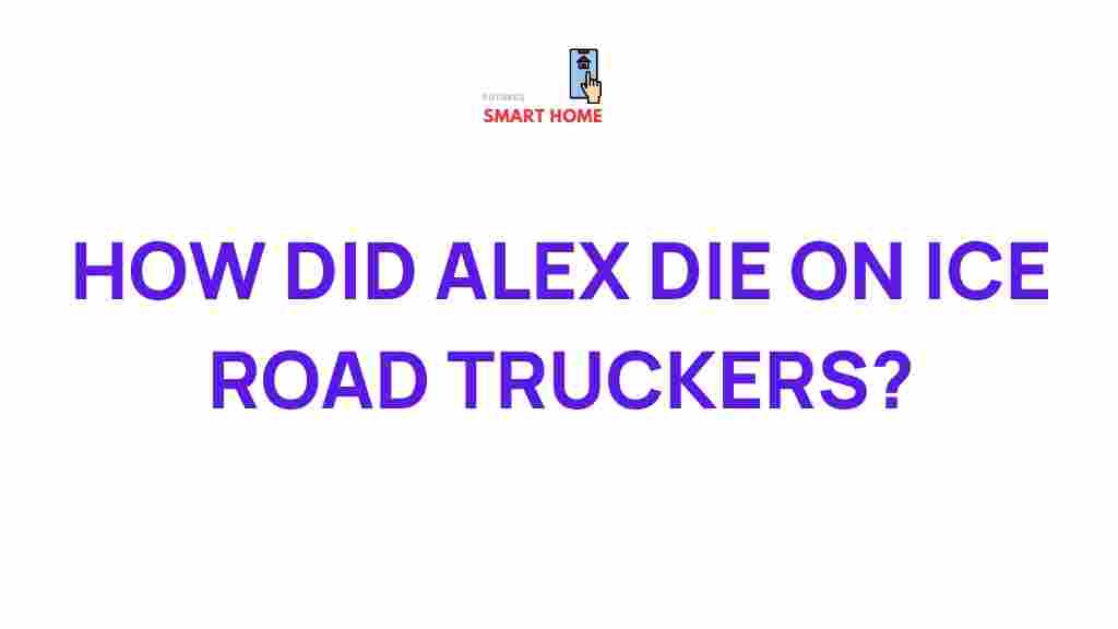 mysterious-demise-alex-ice-road-truckers