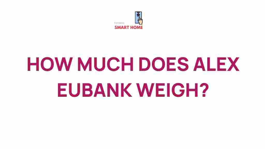 alex-eubank-weight-reveal