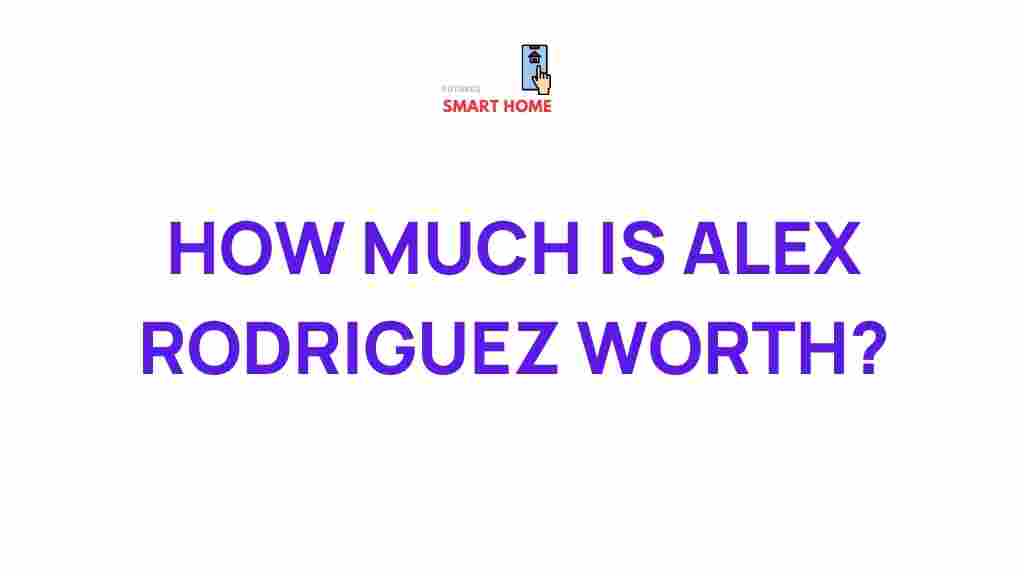 alex-rodriguez-net-worth