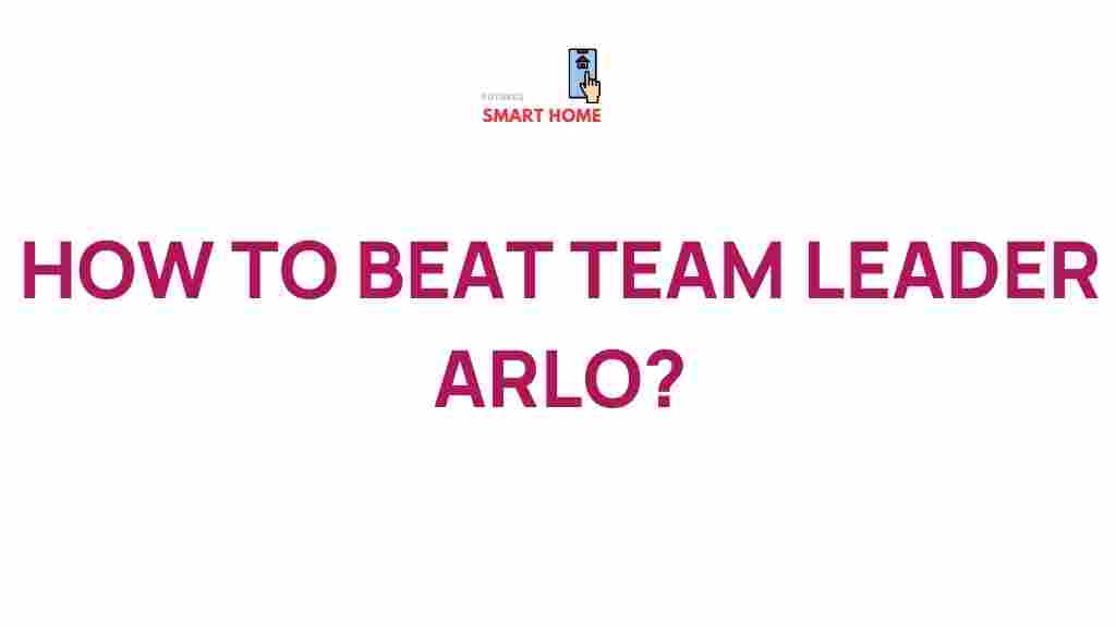 defeat-team-leader-arlo-strategies