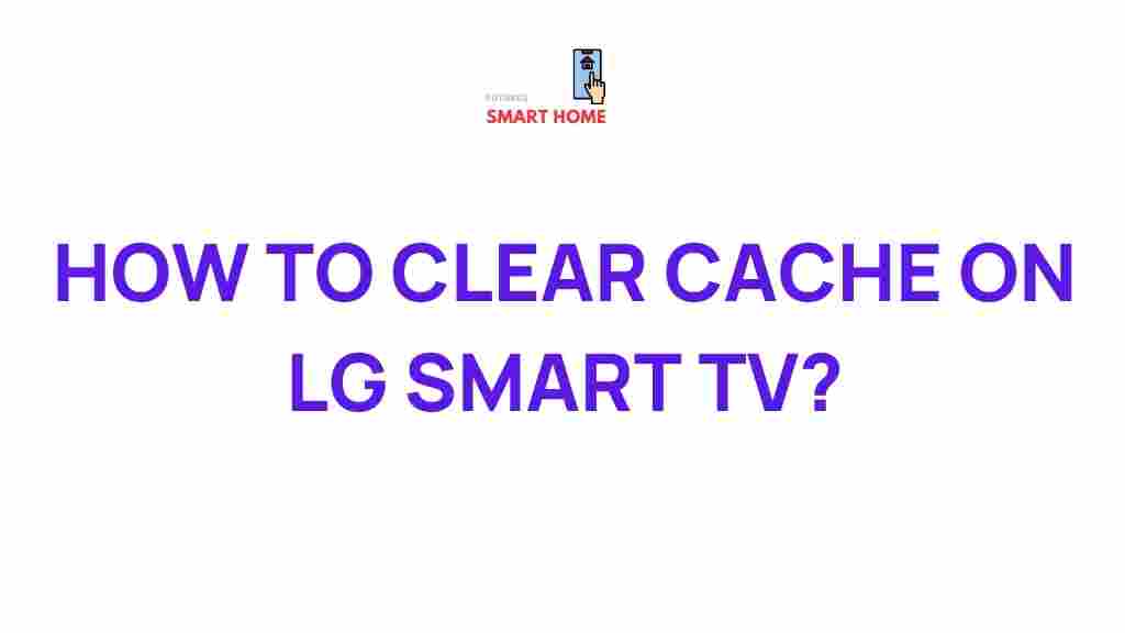 lg-smart-tv-cache-performance-tips