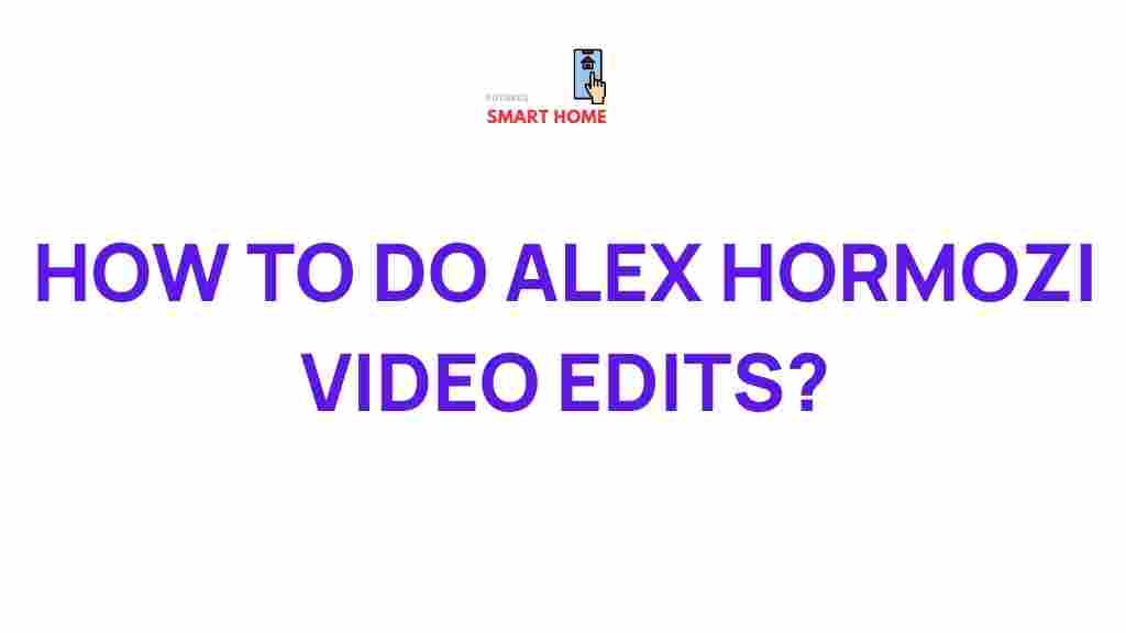 mastering-alex-hormozi-video-edits