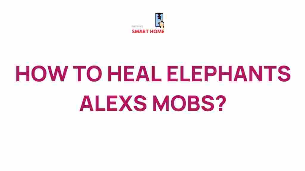 healing-elephants-alexs-mobs