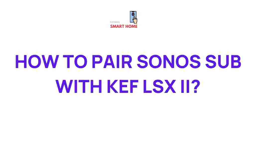 audio-setup-pairing-sonos-sub-kef-lsx-ii