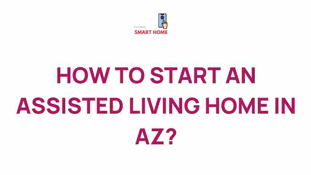 start-assisted-living-home-arizona
