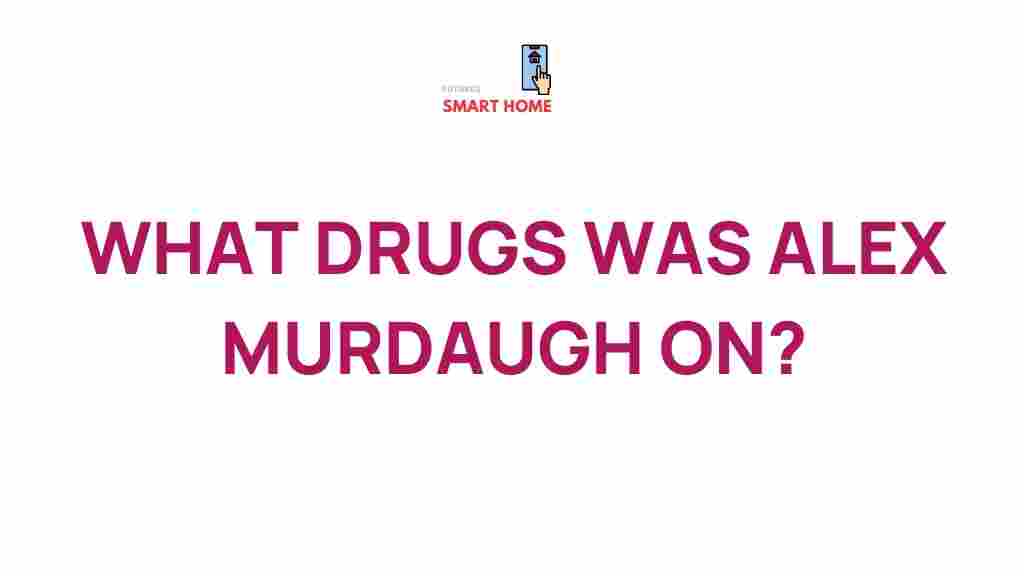 alex-murdaugh-drugs-exposed