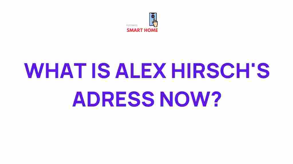 uncovering-alex-hirsch-address