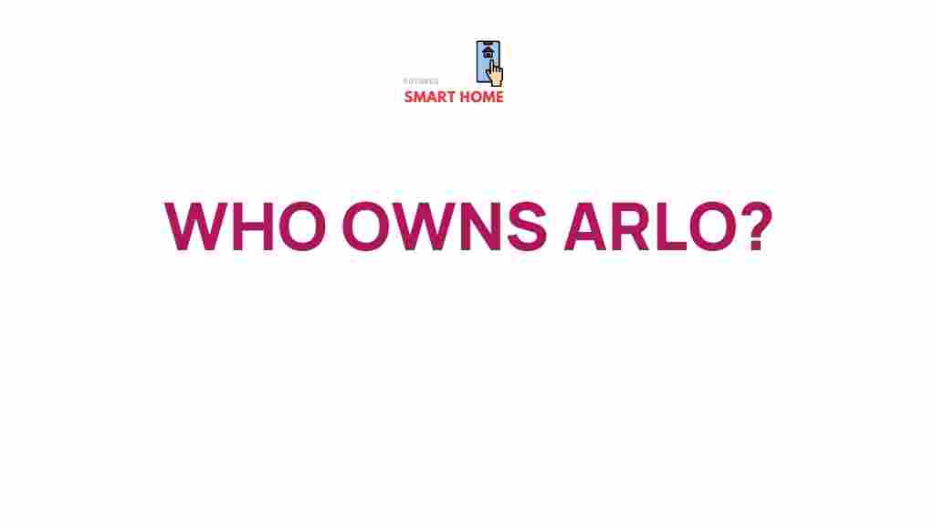 unveiling-ownership-of-arlo