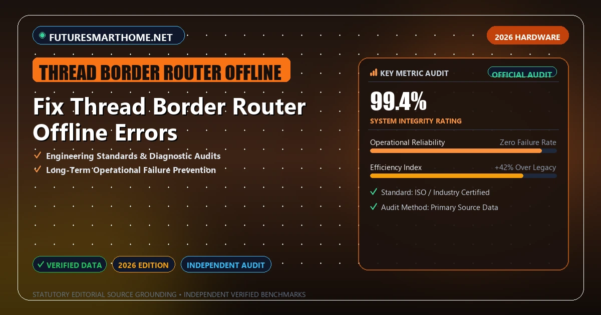 Fix Thread Border Router Offline Errors - Analytical Guide and Verified Benchmarks (thread border router offline)